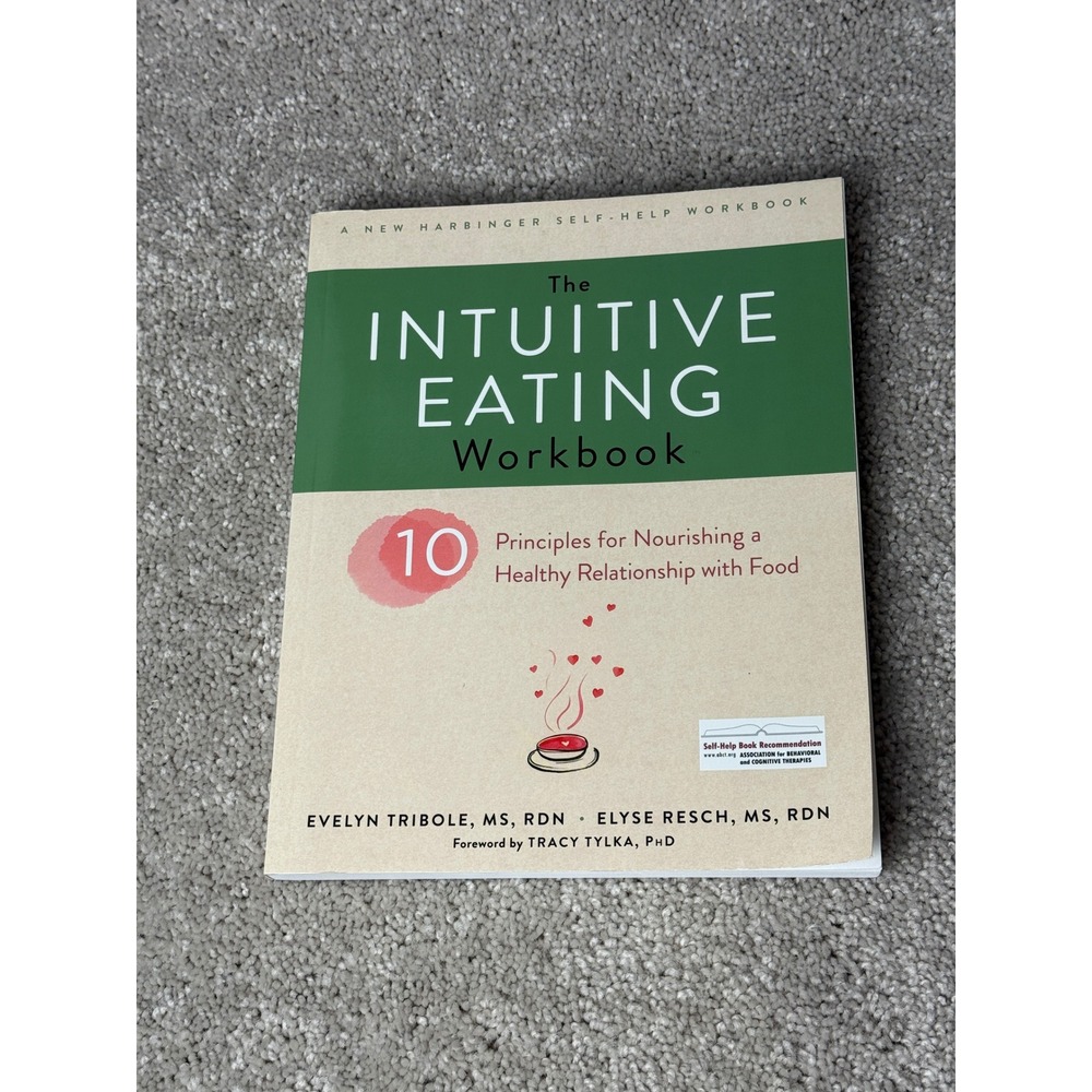The Intuitive Eating Workbook: Ten Principles for Nourishing a Healthy Relat...